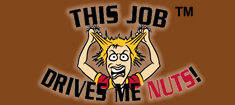 This Job Drives Me Nuts